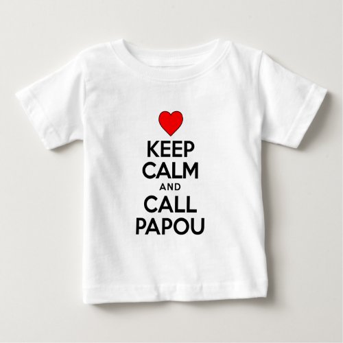 Keep Calm Call Papou Baby T_Shirt