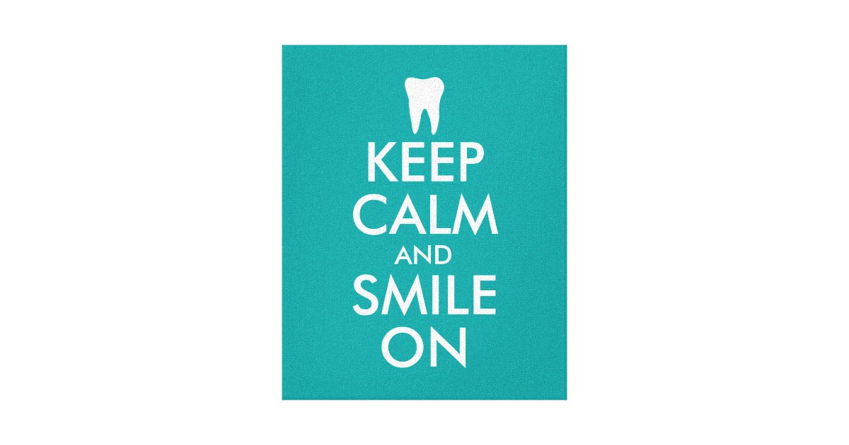 Keep calm canvas print for dentist dental clinic Zazzle