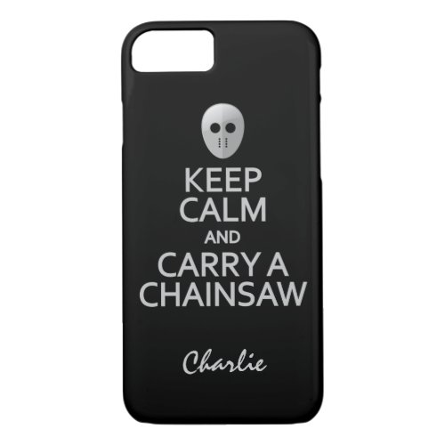 Keep Calm  Carry a Chainsaw custom name cases