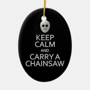 Keep Calm & Carry a Chainsaw ornament - customize