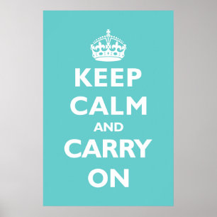 Keep Calm & Carry On- Any Color! Poster
