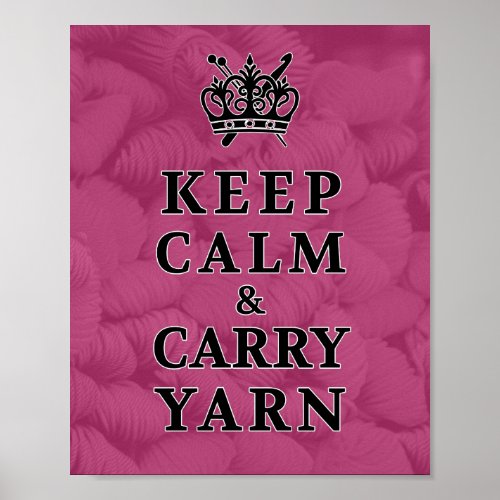 Keep Calm Carry Yarn  Knit Crochet Crafts Poster
