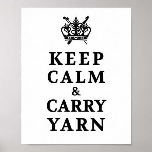 Keep Calm Carry Yarn  Knit Crochet Crafts Poster
