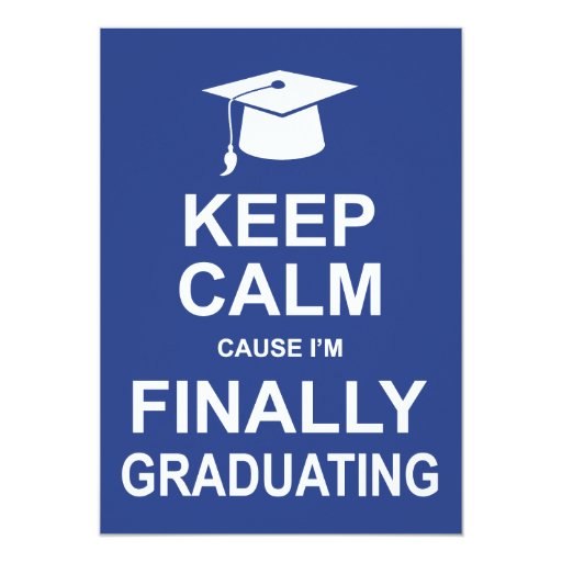 Keep Calm Cause I'm Finally Graduating 5