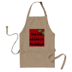 Keep Calm...Celebrate Holidays Quote Apron