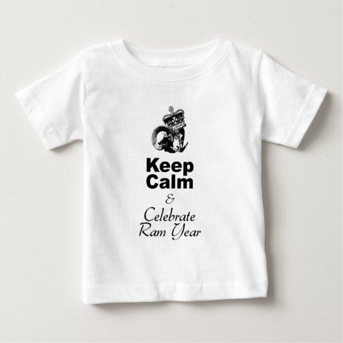 Keep Calm Celebrate Ram Year Baby White T_shirt