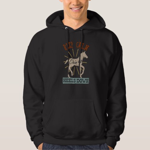 Keep Calm Chin Up Heels Down Funny Horse Costume D Hoodie