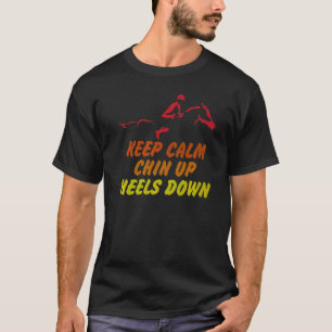 Keep Calm Chin Up Heels Down Funny Horse Costume D T-Shirt