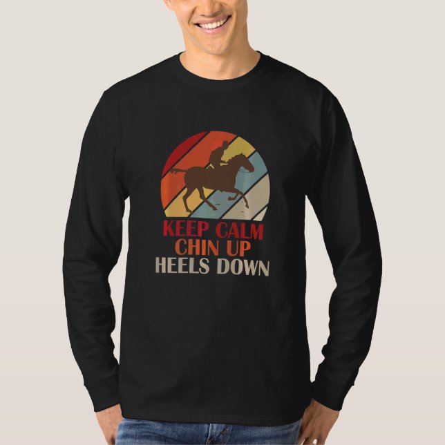 Keep Calm Chin Up Heels Down Funny Horse Costume D T-Shirt (Front)