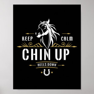 Keep Calm Chin Up Heels Down - Funny Horse Horseba Poster