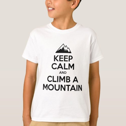 Keep Calm Climb A Mountain T_Shirt