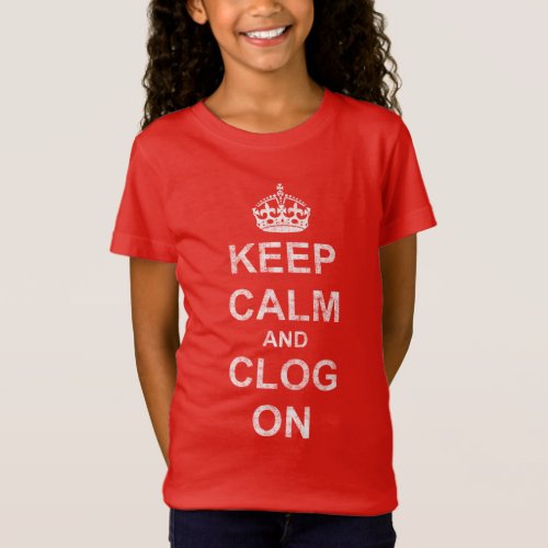 Keep Calm Clog On Destructed Text T_Shirt