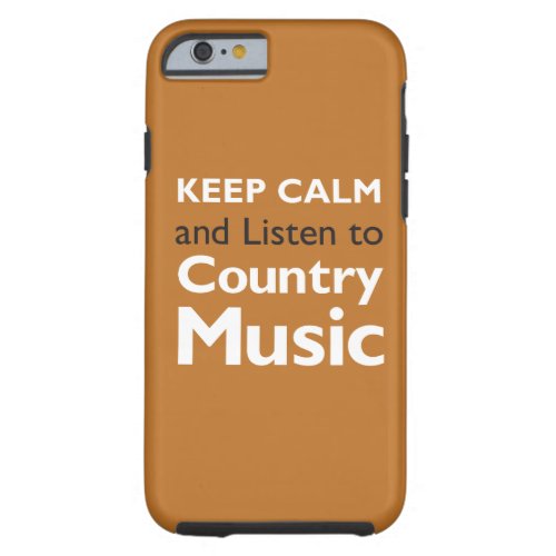 Keep Calm Country Tough iPhone 6 Case