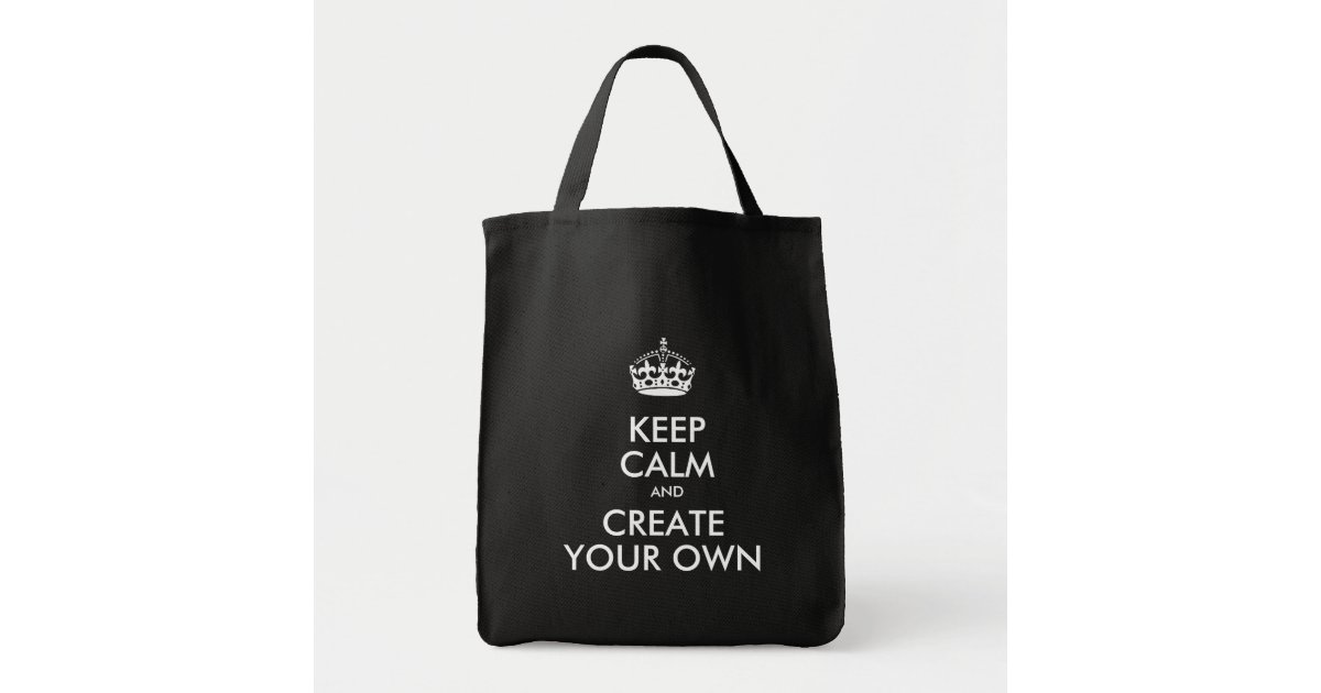 Keep Calm Create Your Own Tote Bag Zazzle Keep Calm Create Your Own Tote Bag Zazzle