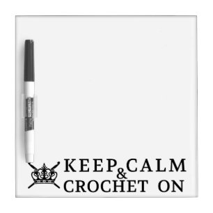 Keep Calm Crochet On Crafts Dry Erase Board
