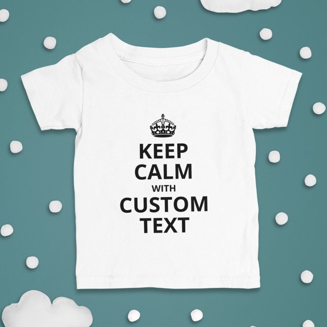 Keep Calm Custom Quote Template Baby T-Shirt (Creator Uploaded)