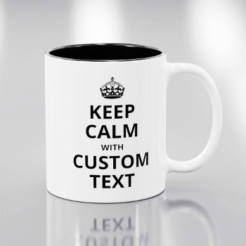 Keep Calm Custom Quote Template Mug by SpoofTshirts at Zazzle