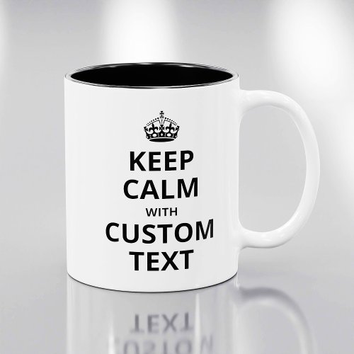 Keep Calm Custom Quote Template Mug