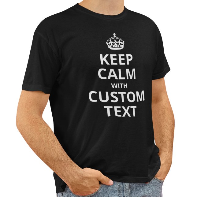 Keep Calm Custom Quote Template T-Shirt (Creator Uploaded)