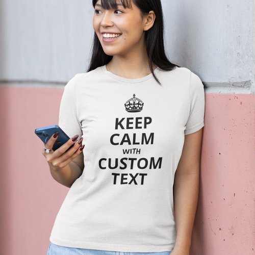 Keep Calm Custom Quote Template T_Shirt