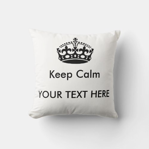 Keep Calm Custom Text Pillow