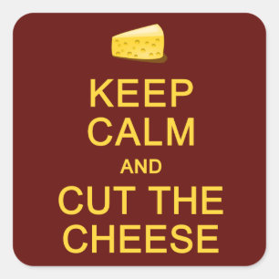 Keep Calm & Cut The Cheese stickers