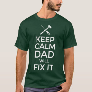 Keep Calm Dad Will Fix It Fathers Day Tools Handym T-Shirt