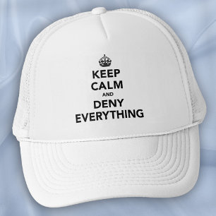 Keep Calm Deny Everything - Sarcastic Quote Trucker Hat