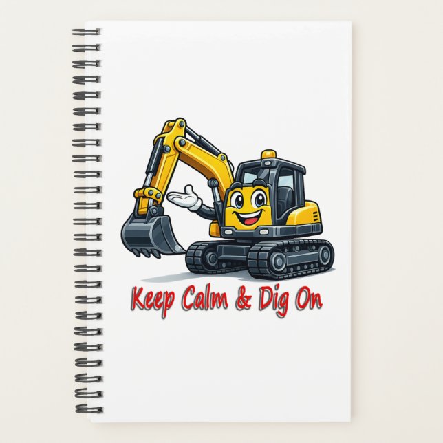 Keep Calm Dig On Cute Excavator Spiral Notebook (Front)