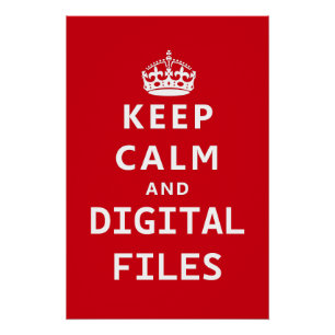 Keep Calm & Digital Files Poster