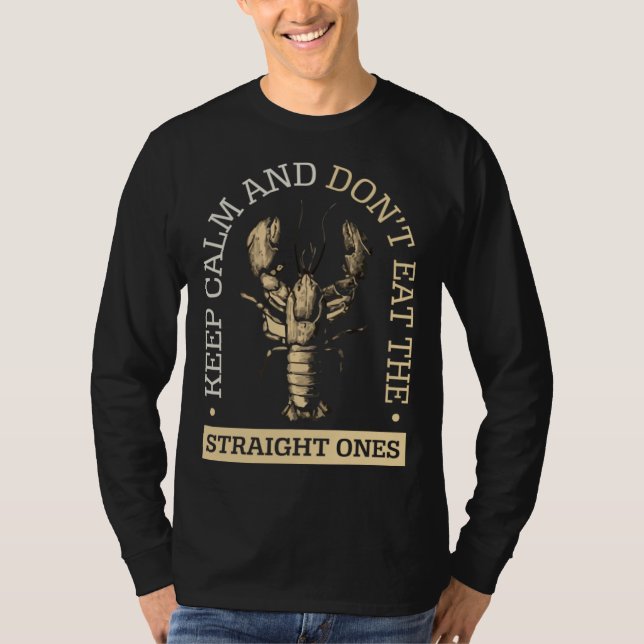 Keep Calm & Don t Eat Straight Ones Food Crawfish T-Shirt (Front)