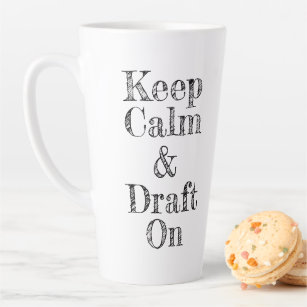 Keep Calm Draft On Latte Mug
