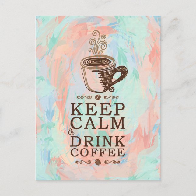 Keep Calm Drink Coffee - Abstract Background Postcard (Front)