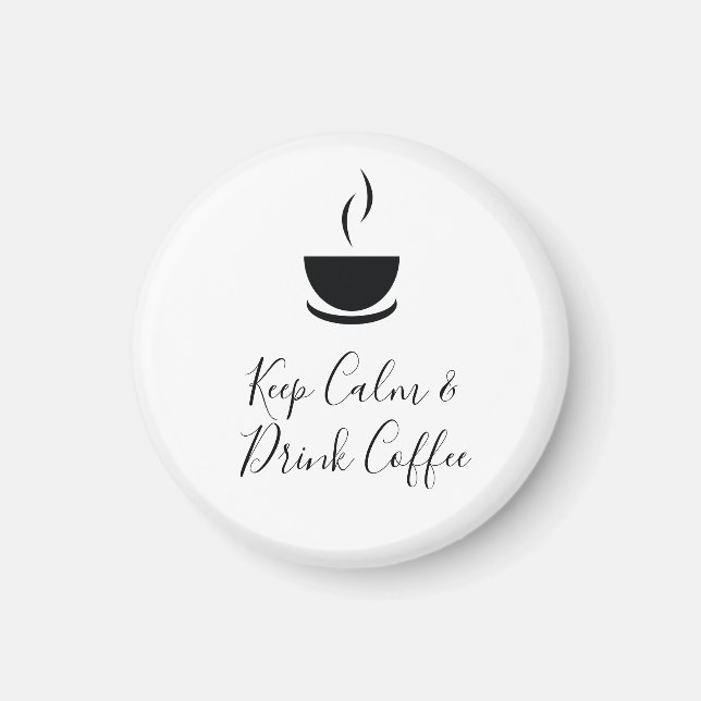Keep Calm Drink coffee Magnet (Front)