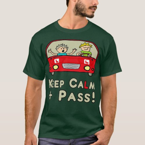 Keep Calm Driving Test T_Shirt