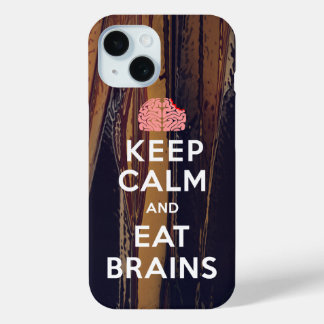 Keep Calm Eat Brains iPhone 15 Case