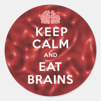 Keep Calm Eat Brains Classic Round Sticker