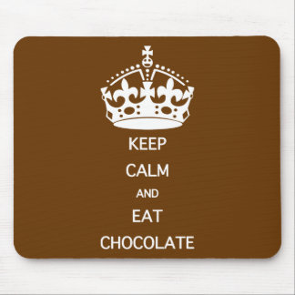 KEEP CALM EAT CHOCOLATE MOUSE PAD