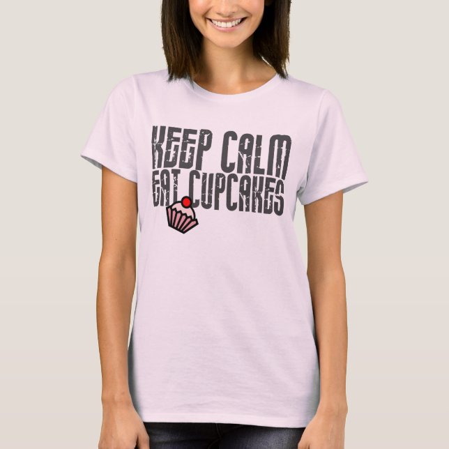 Keep Calm. Eat Cupcakes T-Shirt (Front)
