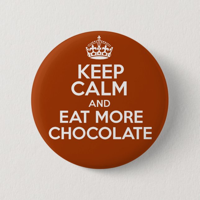 Keep Calm & Eat More Chocolate Pinback Button (Front)