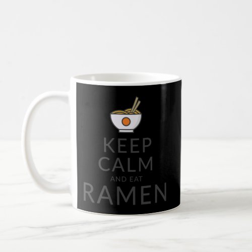 Keep Calm Eat Ramen Funny Japanese Noodle Gift Coffee Mug
