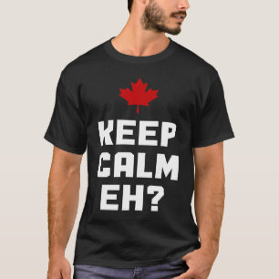 Keep Calm Eh Canada Maple Leaf Canadian Flag Prid T-Shirt