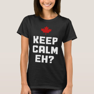 Keep Calm Eh Canada Maple Leaf Canadian Flag Prid T-Shirt