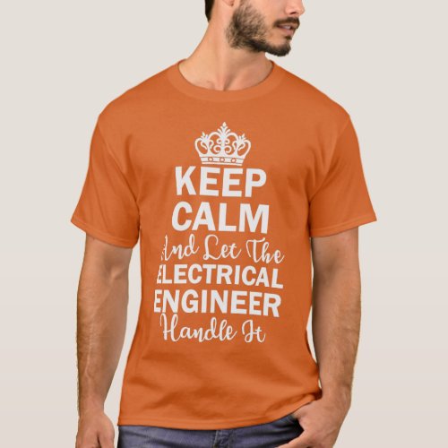 Keep Calm Electrical Engineer Handle It  T_Shirt