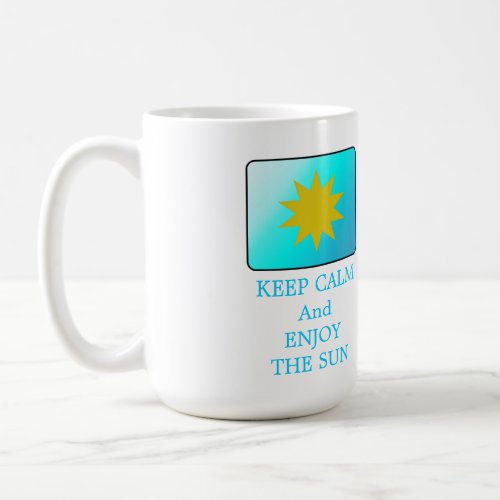 Keep Calm Enjoy the Sun Coffee Mug