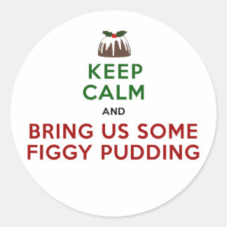 Keep Calm Figgy Pudding Classic Round Sticker