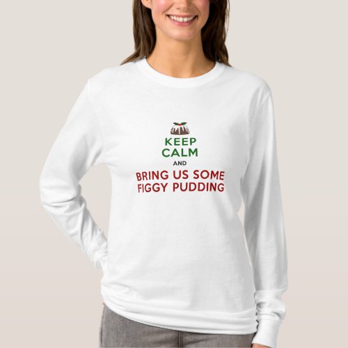 Keep Calm Figgy Pudding T_Shirt