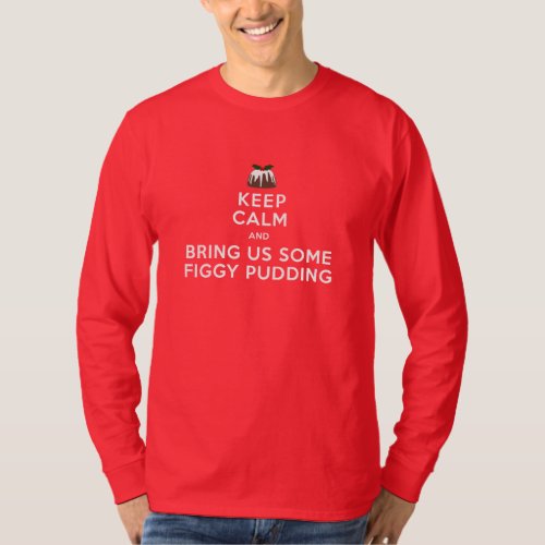 Keep Calm Figgy Pudding T_Shirt