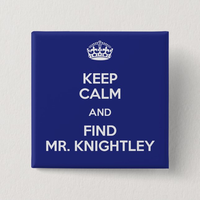 Keep Calm Find Mr. Knightley Emma Jane Austen Pinback Button (Front)