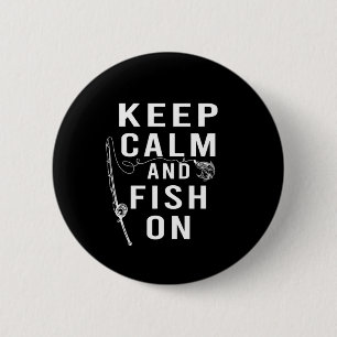 Keep Calm Fish On Fisherman Fishing Rod Fisher Gif Button